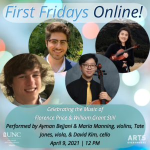 Photos of Ayman, Maria, Tate and David. Text reads: First Fridays Online! Celebrating the Music of Florence Price and William Grant Still. April 9, 2021. 12 pm