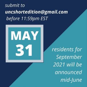 text reads: submit to uncshortedition@gmail.com before 11:59 EST. Residents for September 2021 will be announced mid-June