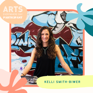 Headshot of Kelli Smith-Biwer. Text reads: Arts Everywhere Day participant. Kelli Smith-Biwer
