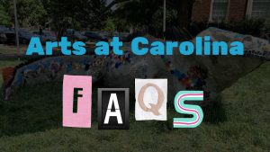 Text reads: Arts at Carolina FAQs