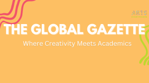 The Global Gazette : Where Creativity Meets Academics